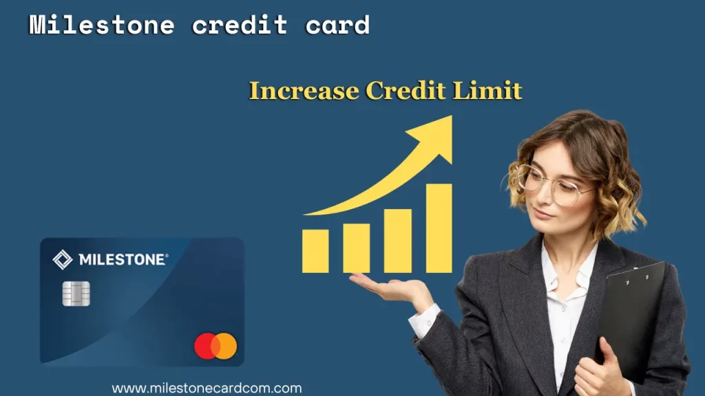  increase my Milestone Credit Card credit limit